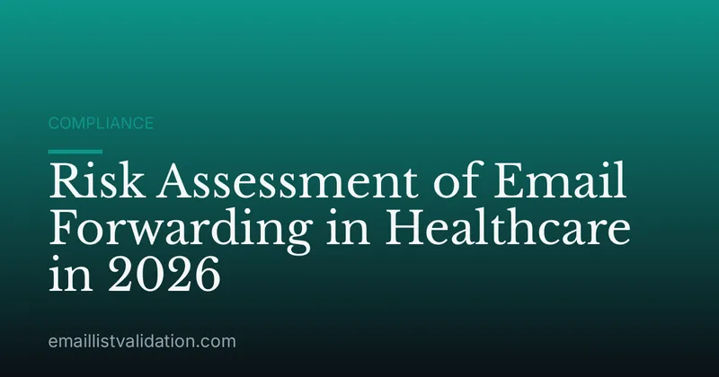 Risk Assessment of Email Forwarding in Healthcare in 2026