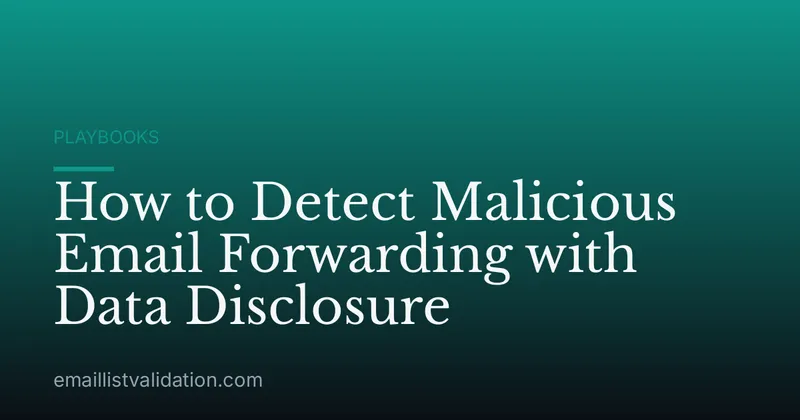How to Detect Malicious Email Forwarding with Data Disclosure