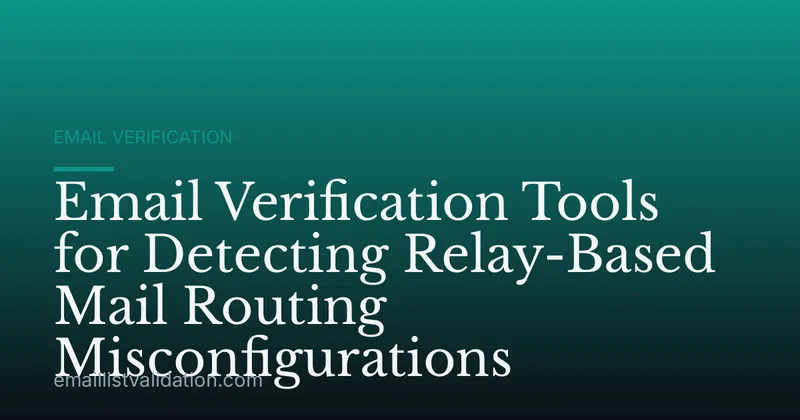 Email Verification Tools for Detecting Relay-Based Mail Routing Misconfigurations