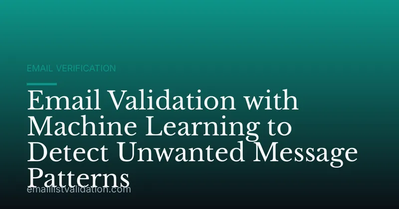 Email Validation with Machine Learning to Detect Unwanted Message Patterns