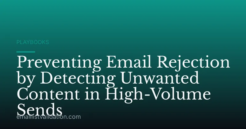 Preventing Email Rejection by Detecting Unwanted Content in High-Volume Sends