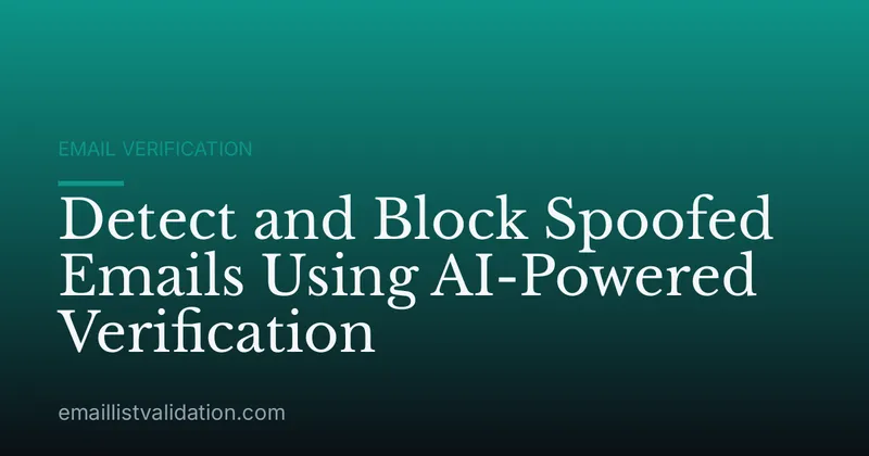 Detect and Block Spoofed Emails Using AI-Powered Verification