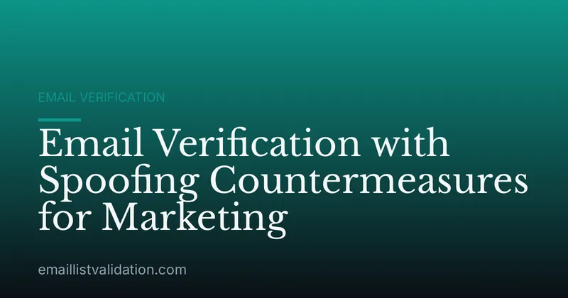 Email Verification with Spoofing Countermeasures for Marketing