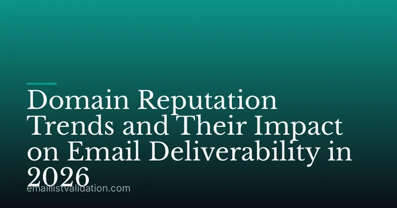 Domain Reputation Trends and Their Impact on Email Deliverability in 2026