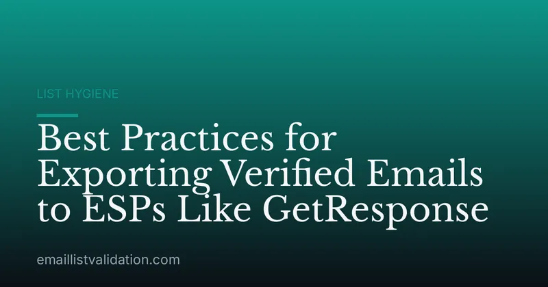 Best Practices for Exporting Verified Emails to ESPs Like GetResponse