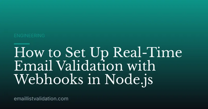How to Set Up Real-Time Email Validation with Webhooks in Node.js