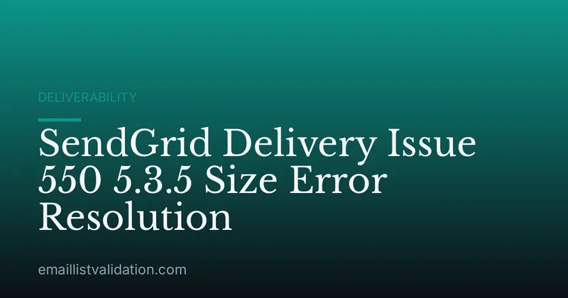 SendGrid Delivery Issue 550 5.3.5 Size Error Resolution