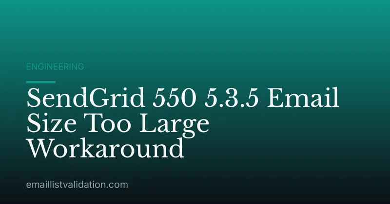 SendGrid 550 5.3.5 Email Size Too Large Workaround