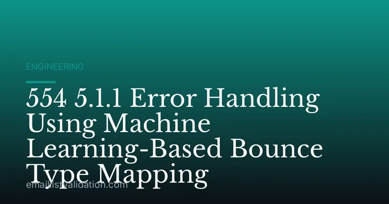 554 5.1.1 Error Handling Using Machine Learning-Based Bounce Type Mapping