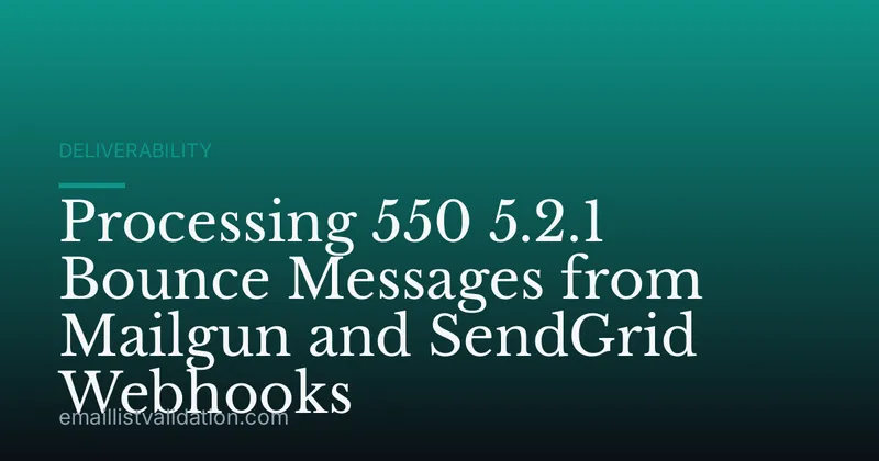 Processing 550 5.2.1 Bounce Messages from Mailgun and SendGrid Webhooks
