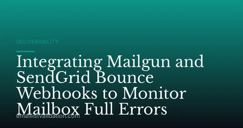 Integrating Mailgun and SendGrid Bounce Webhooks to Monitor Mailbox Full Errors