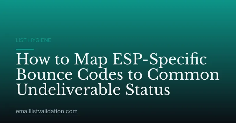 How to Map ESP-Specific Bounce Codes to Common Undeliverable Status