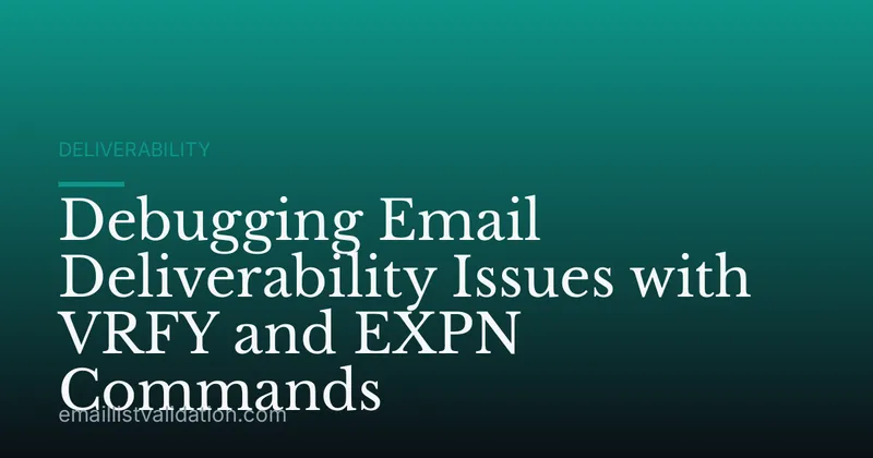 Debugging Email Deliverability Issues with VRFY and EXPN Commands