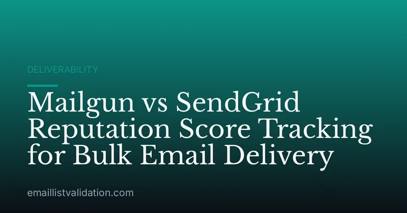 Mailgun vs SendGrid Reputation Score Tracking for Bulk Email Delivery