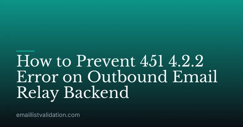 How to Prevent 451 4.2.2 Error on Outbound Email Relay Backend