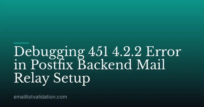 Debugging 451 4.2.2 Error in Postfix Backend Mail Relay Setup