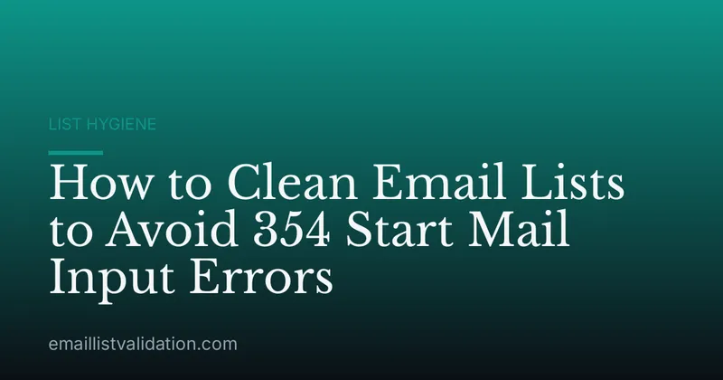 How to Clean Email Lists to Avoid 354 Start Mail Input Errors