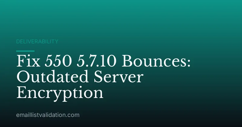 Fix 550 5.7.10 Bounces: Outdated Server Encryption