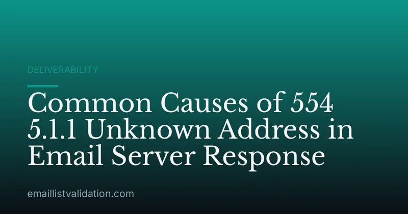 Common Causes of 554 5.1.1 Unknown Address in Email Server Response
