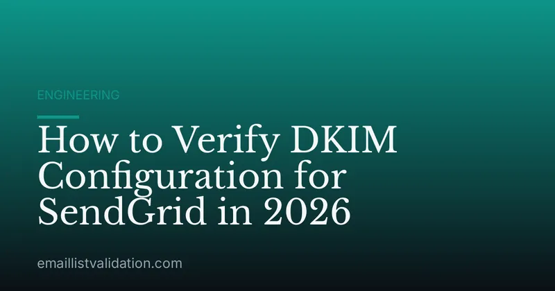 How to Verify DKIM Configuration for SendGrid in 2026