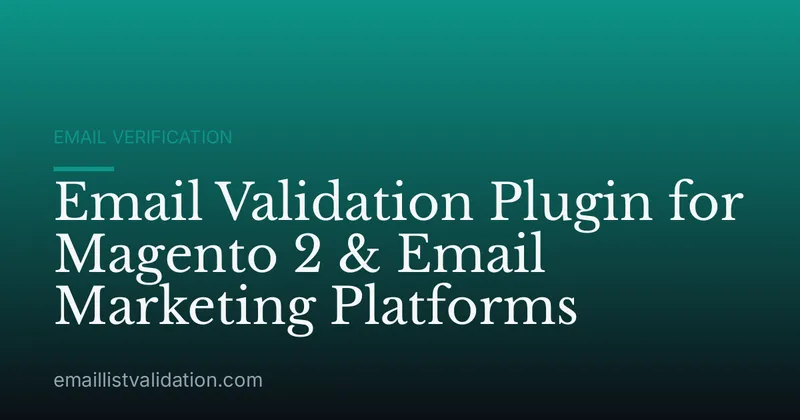 Email Validation Plugin for Magento 2 & Email Marketing Platforms