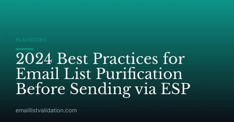 2024 Best Practices for Email List Purification Before Sending via ESP