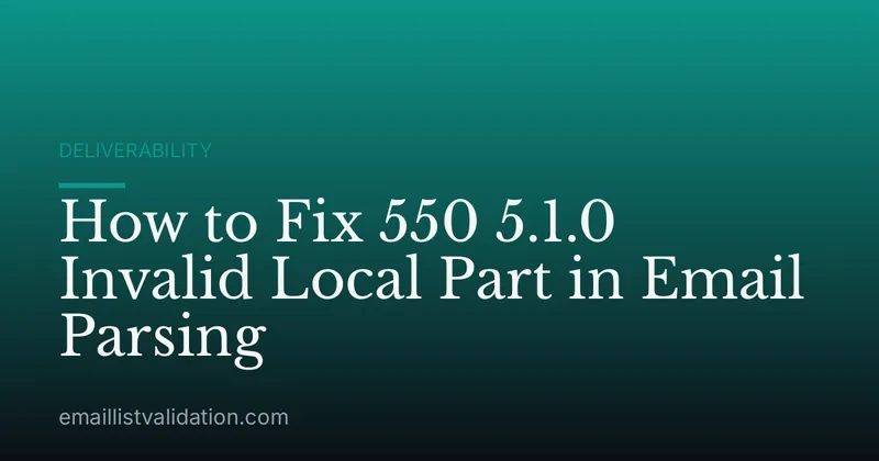 How to Fix 550 5.1.0 Invalid Local Part in Email Parsing