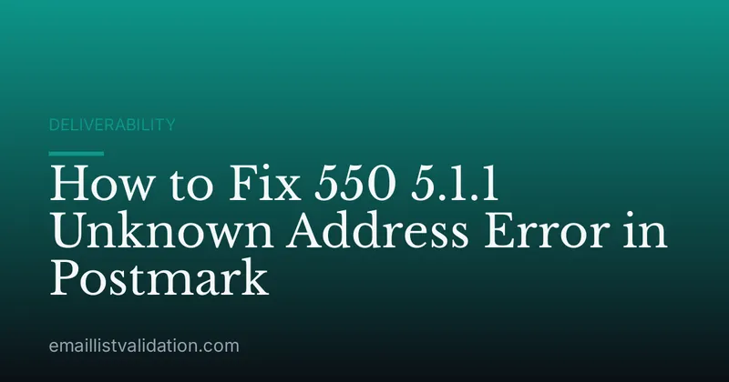 How to Fix 550 5.1.1 Unknown Address Error in Postmark