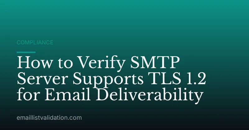 How to Verify SMTP Server Supports TLS 1.2 for Email Deliverability