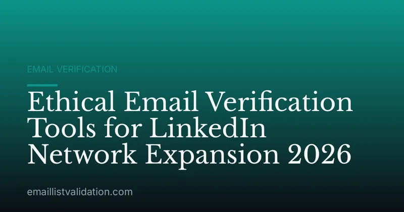 Ethical Email Verification Tools for LinkedIn Network Expansion 2026