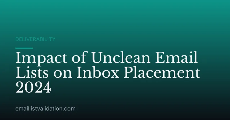 Impact of Unclean Email Lists on Inbox Placement 2024