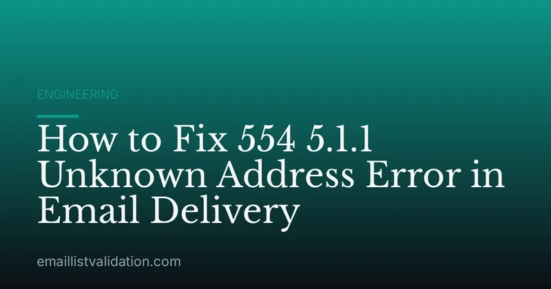 How to Fix 554 5.1.1 Unknown Address Error in Email Delivery