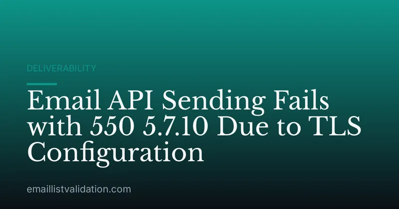Email API Sending Fails with 550 5.7.10 Due to TLS Configuration