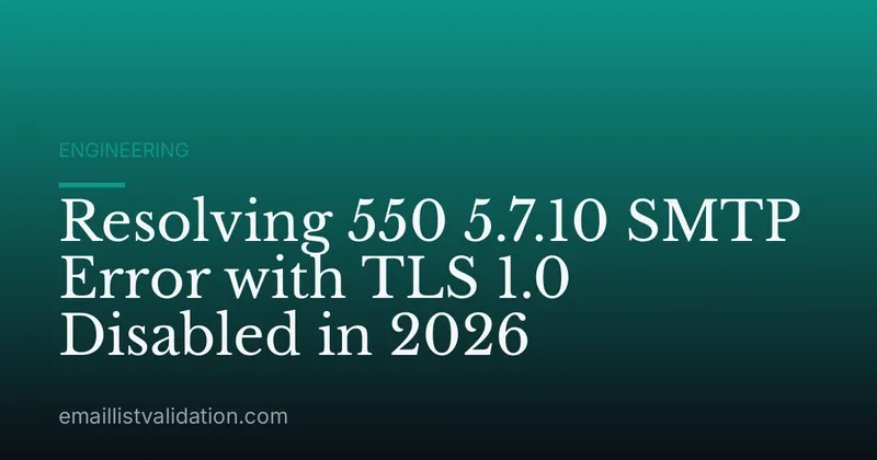 Resolving 550 5.7.10 SMTP Error with TLS 1.0 Disabled in 2026