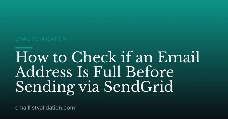 How to Check if an Email Address Is Full Before Sending via SendGrid