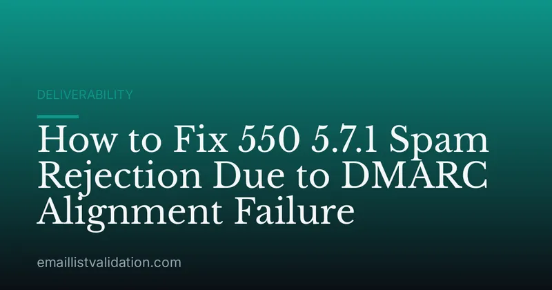 How to Fix 550 5.7.1 Spam Rejection Due to DMARC Alignment Failure