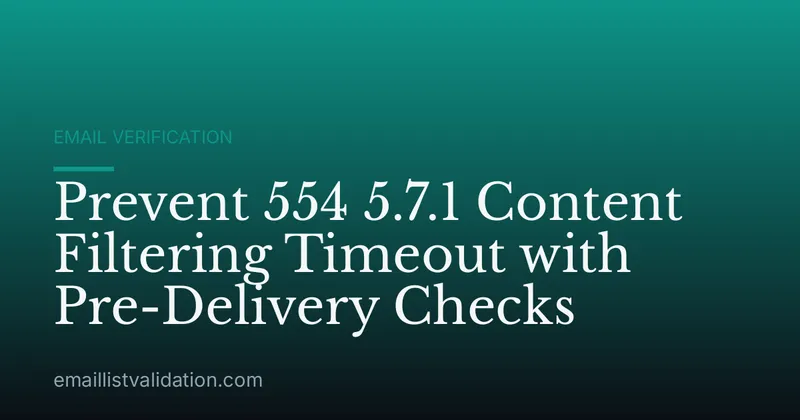 Prevent 554 5.7.1 Content Filtering Timeout with Pre-Delivery Checks
