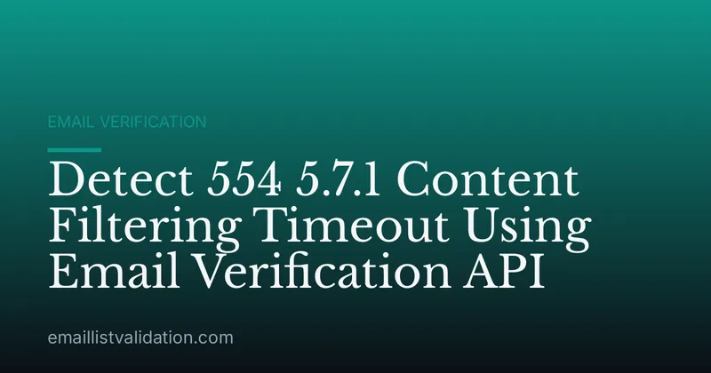 Detect 554 5.7.1 Content Filtering Timeout Using Email Verification API