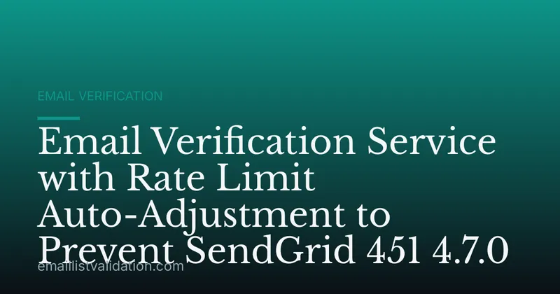 Email Verification Service with Rate Limit Auto-Adjustment to Prevent SendGrid 451 4.7.0