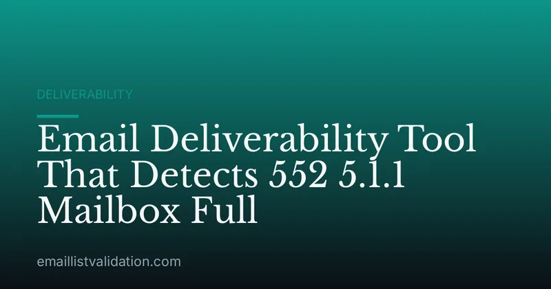 Email Deliverability Tool That Detects 552 5.1.1 Mailbox Full