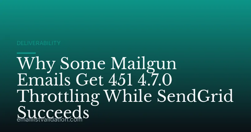 Why Some Mailgun Emails Get 451 4.7.0 Throttling While SendGrid Succeeds