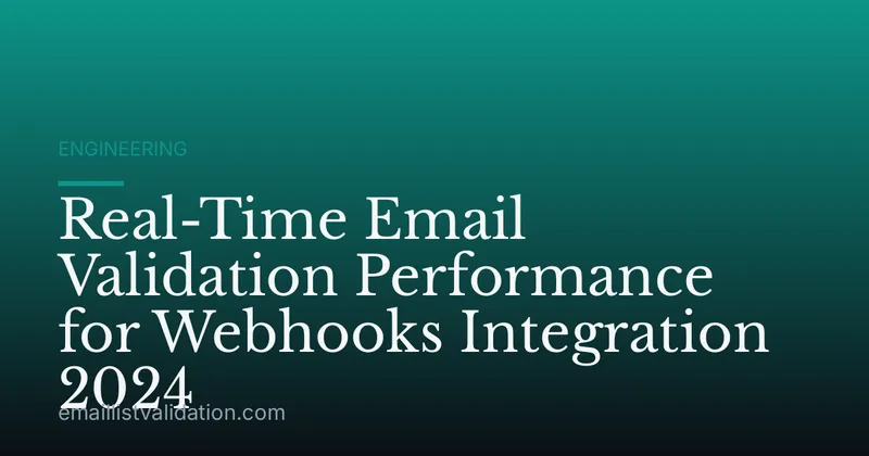 Real-Time Email Validation Performance for Webhooks Integration 2024