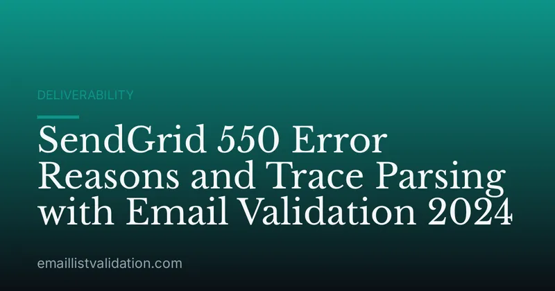 SendGrid 550 Error Reasons and Trace Parsing with Email Validation 2024