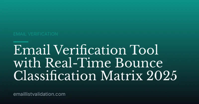 Email Verification Tool with Real-Time Bounce Classification Matrix 2025