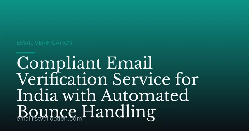 Compliant Email Verification Service for India with Automated Bounce Handling