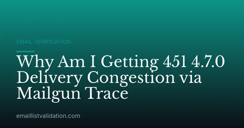 Why Am I Getting 451 4.7.0 Delivery Congestion via Mailgun Trace