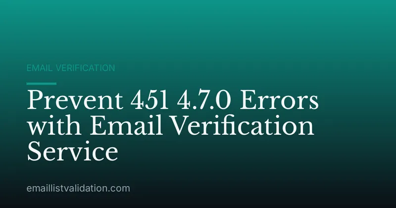 Prevent 451 4.7.0 Errors with Email Verification Service