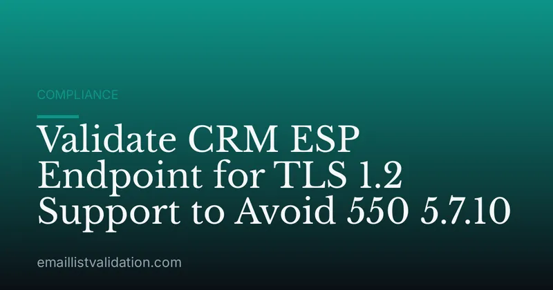 Validate CRM ESP Endpoint for TLS 1.2 Support to Avoid 550 5.7.10