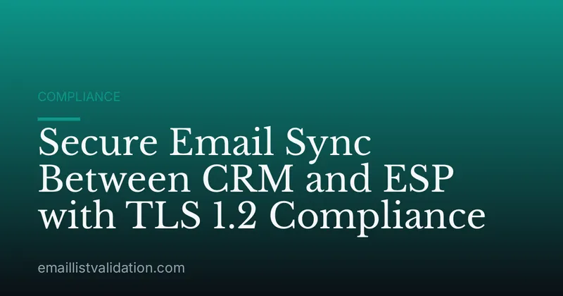 Secure Email Sync Between CRM and ESP with TLS 1.2 Compliance