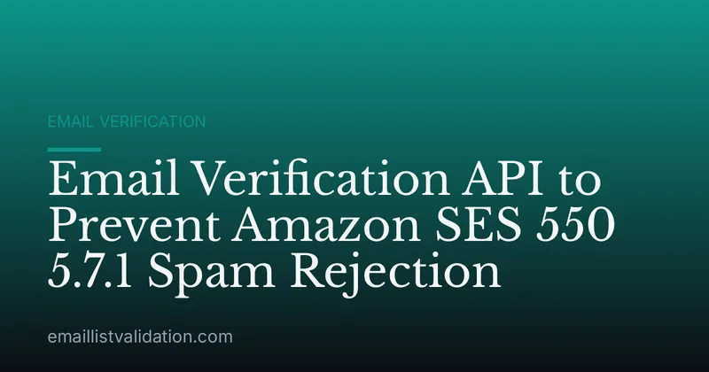Email Verification API to Prevent Amazon SES 550 5.7.1 Spam Rejection